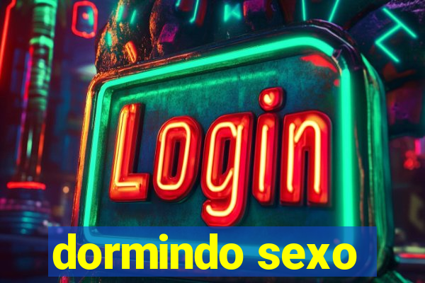 dormindo sexo